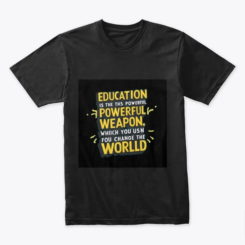 Education is the most powerful weapon