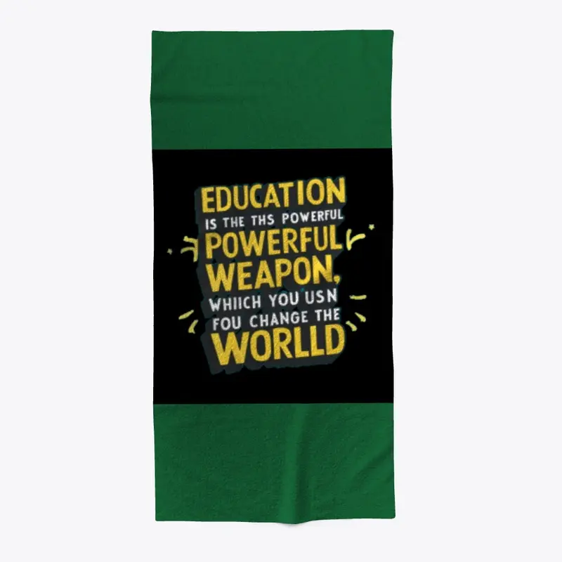 Education is the most powerful weapon