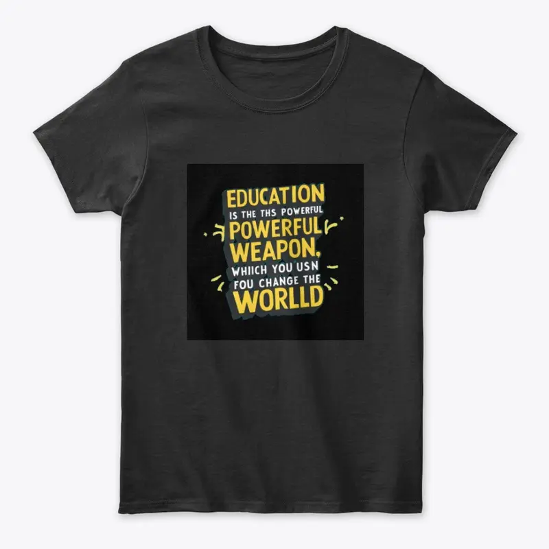 Education is the most powerful weapon