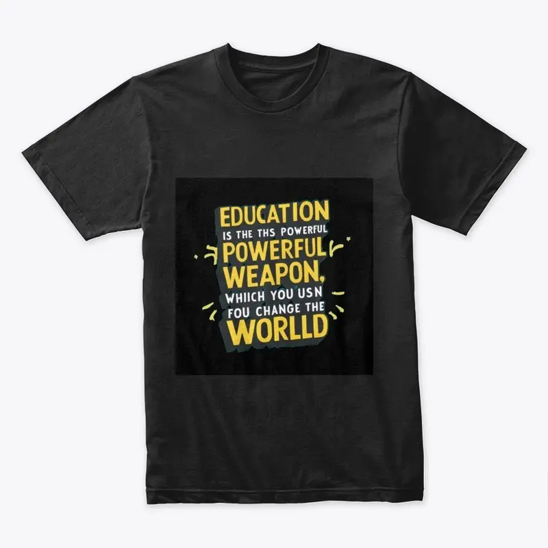 Education is the most powerful weapon