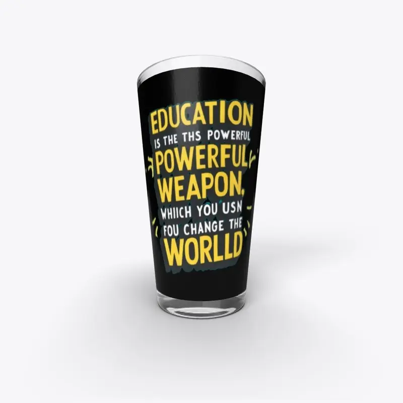 Education is the most powerful weapon